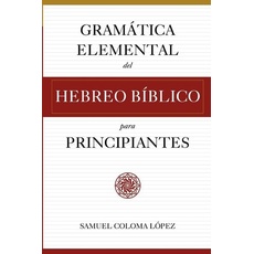 Gramática Elemental del Hebreo Bíblico para Principantes