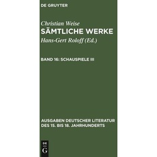 Christian Weise: Sämtliche Werke / Schauspiele III