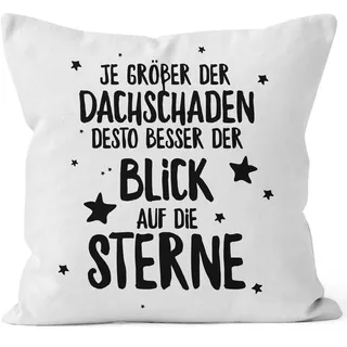 MoonWorks Kissen-Bezug Spruch Je größer der Dachschaden desto Besser der Blick auf die Sterne Kissen-Hülle Deko-Kissen Baumwolle weiß 40cm x 40cm