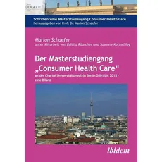 Der Masterstudiengang „Consumer Health Care“ an der Charité Universitätsmedizin Berlin 2001 bis 2018 - eine Bilanz