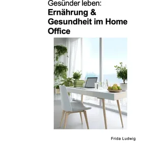 Gesünder leben: Ernährung im Home-Office