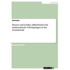 Messen und Größen. Bilderbücher für mathematische Überlegungen in der Grundschule