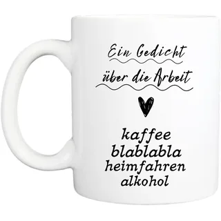 Lieblingstasse mit Spruch I Spülmaschinenfest und Beidseitiger Druck I Hochwertige Tasse in reinem Weiß I Kaffeebecher Lustig für die Arbeit, Büro mit Sprüchen (Ein Gedicht über die Arbeit)
