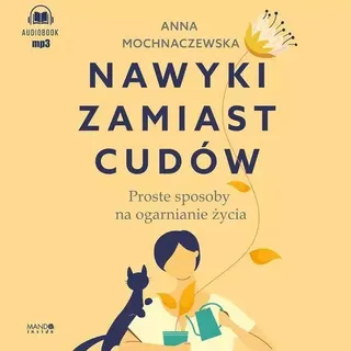 Gewohnheiten anstelle von Wundern - Anna Mochnaczewska (Buch auf Polnisch)