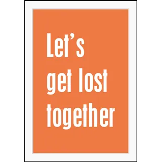 Queence »Let's get lost together« Schriftzug Sprüche & Texte HD Premium Poster-Druck inkl. Holzrahmen,