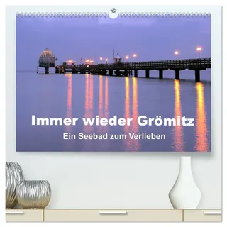 Immer wieder Grömitz (hochwertiger Premium Wandkalender 2026 DIN A2 quer), Kunstdruck in Hochglanz: Impressionen des Urlaubsortes an der Ostsee in Schleswig-Holstein (CALVENDO Orte)