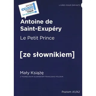 Le Petit Prince / Der kleine Prinz mit einem praktischen Französisch-Polnisch-Wörterbuch. Niveau A1/A2, Druck