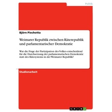 Weimarer Republik zwischen Räterepublik und parlamentarischer Demokratie