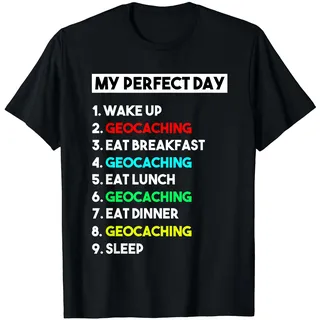 My Perfect Day Geocaching für Geocaching T-Shirt