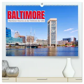 Baltimore. Maritimer Charme an der Ostküste der USA (hochwertiger Premium Wandkalender 2026 DIN A2 quer), Kunstdruck in Hochglanz: Die maritime ... in eindrucksvollen Bildern. (CALVENDO Orte)