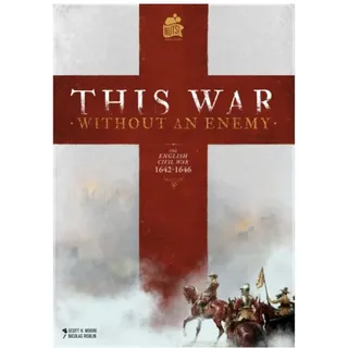 Strategic Wargame This War Without an Enemy: The English Civil War, 1642-1646