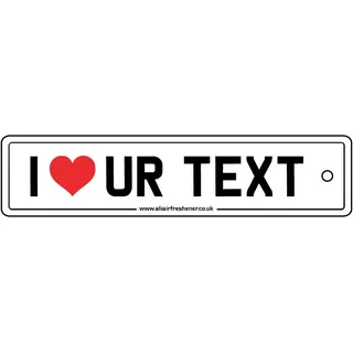 Personalisierter  I LOVE...YOUR TEXT NUMBERPLATE Auto Lufterfrischer