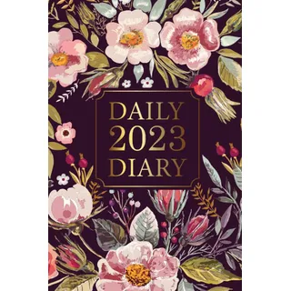 Daily Diary 2023: One Page Per Day, 365 days Fully lined with dated, One day per page from January 2023 - December 2023 with months tab | Rustic Vintage Flower Cover