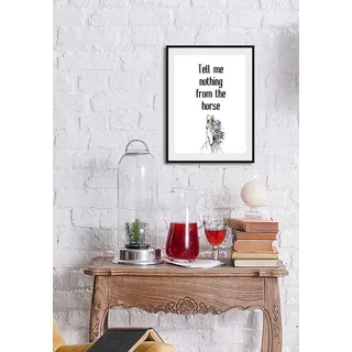 queence Bild »Tell me nothing from the horse« Humor   Pferde   Pferdebilder   Schriftzug   Schwarz-Weiß   Sprüche & Texte 1 Stk. tlg. HD Premium Poster-Druck inkl. Holzrahmen, schwarz