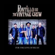 Musik For The Love Of Blues (Digipak) / Pontillo And The Vintage Crew, (1 CD)