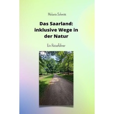 Das Saarland: inklusive Wege in der Natur