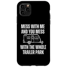 Hülle für iPhone 11 Pro Max Leg dich mit mir an und du legst dich mit dem ganzen Trailer Park Camper an