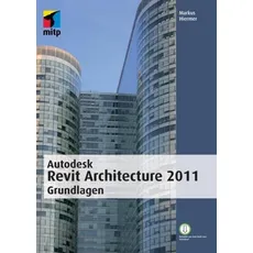 Autodesk Revit Architecture 2011 Grundlagen