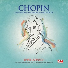 Chopin: Fantasy from Famous Piano Works (Digitally Remastered)