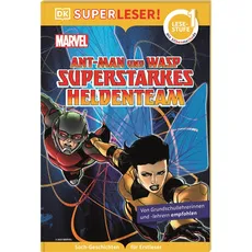 SUPERLESER! MARVEL Ant-Man und Wasp Superstarkes Heldenteam, Kinderbücher von DK Verlag - Kids, Jan Dinter, Julia March