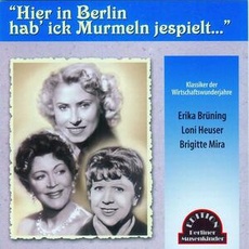 Musik Hier In Berlin Hab' Ick Murmeln Jespielt / Mira,Brigitte/Heuser,Loni/Brüning,Erika, (1 CD)