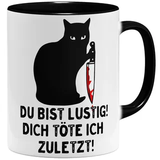 OM3® witzige Kaffee-Tasse mit Spruch - Du bist lustig Dich töte ich zuletzt - schwarze Katze - Keramik Becher - 325ml - Beidseitig Bedruckt - Schwarz