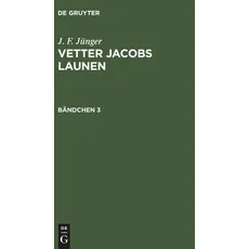 J. F. Jünger: Vetter Jacobs Launen / J. F. Jünger: Vetter Jacobs Launen. Bändchen 3