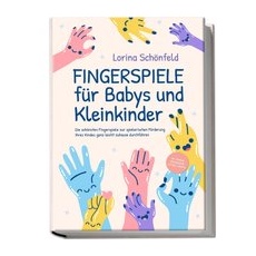 Fingerspiele für Babys und Kleinkinder: Die schönsten Fingerspiele zur spielerischen Förderung