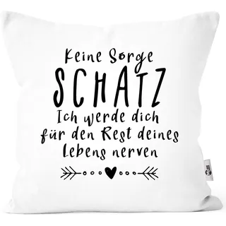 MoonWorks® Kissen-Bezug Spruch Keine Sorge Schatz Spruch lustig Geschenk Liebe Hochzeitstag Valentinstag weiß Unisize