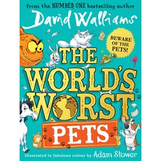 The World’s Worst Pets: A brilliantly funny children’s book from million-copy bestselling author David Walliams – perfect for kids who love animals!