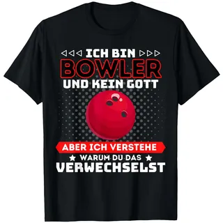ICH BIN BOWLER UND KEIN GOTT! BOWLINGSPIELER & BOWLING T-Shirt