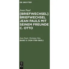Jean Paul; Christian Otto: Jean Pauls Briefwechsel mit seinem Freunde Christian Otto / (Von 1799–1800.)