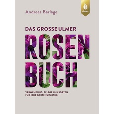 Das große Ulmer Rosenbuch, Ratgeber von Andreas Barlage