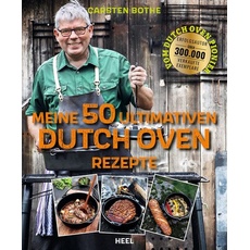 Carsten Bothe: Meine 50 ultimativen Dutch-Oven-Rezepte