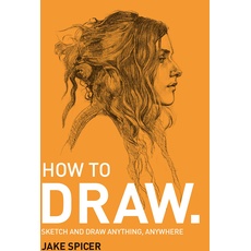 Bild How To Draw: Sketch and draw anything, anywhere with this inspiring and practical handbook