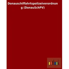 Donauschiffahrtspolizeiverordnung (DonauSchPV)