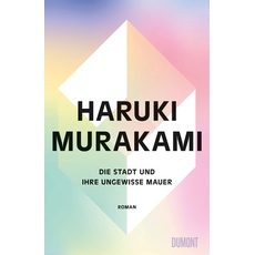 Bild Die Stadt und ihre ungewisse Mauer - Haruki Murakami (Gebunden)