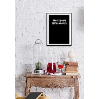 Bild QUEENCE "PROFESSIONAL BETTER KNOWER.", schwarz (farbe rahmen: schwarz, farbe bild(er): schwarz, weiß), B:30cm H:40cm, Acrylglas, Holz, Papier, Bilder, Bild, HD Premium Poster-Druck inkl. Holzrahmen