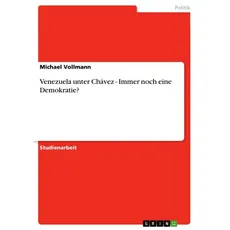 Venezuela unter Chávez - Immer noch eine Demokratie?