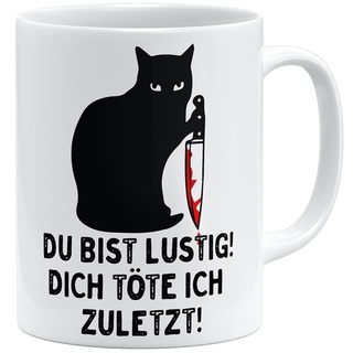 OM3® Du Bist Lustig Dich Töte Ich Zuletzt Tasse mit Spruch | Keramik Becher | Lustiges Katzen Motiv | 11oz 325ml | Beidseitig Bedruckt | Weiss