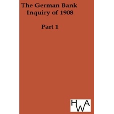 The German Bank Inquiry of 1908