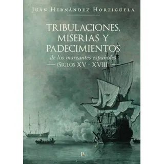 Tribulaciones, miserias y padecimientos de los mareantes españoles (Siglos XV - XVIII)