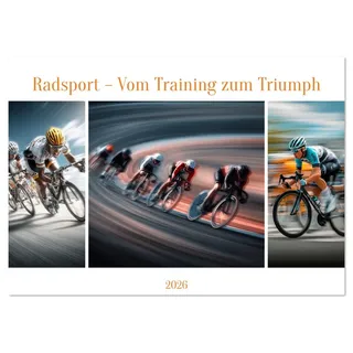 Radsport – Vom Training zum Triumph (Wandkalender 2026 DIN A4 quer), CALVENDO Monatskalender: Ein realistischer Kalender mit KI-generierten Fahrradmotiven (CALVENDO Hobbys)