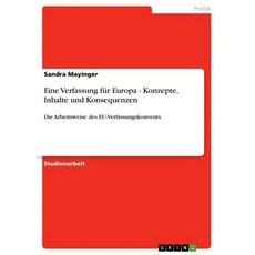 Eine Verfassung für Europa - Konzepte, Inhalte und Konsequenzen