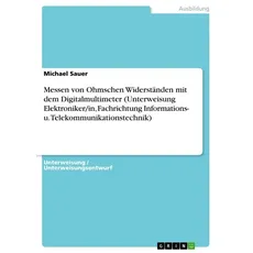 Messen von Ohmschen Widerständen mit dem Digitalmultimeter (Unterweisung Elektroniker/in, Fachrichtung Informations- u. Telekommunikationstechnik)