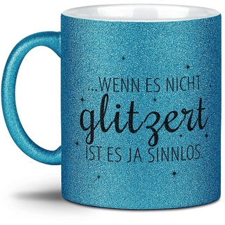 Tassendruck Glitzertasse - Wenn es Nicht glitzert ist es ja sinnlos - Geschenke für die Beste Freundin, Frauen, Glitter - Hochwertige Keramik, Blau, 300 ml