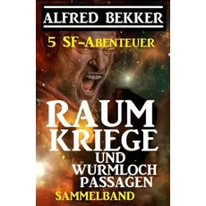 Sammelband 5 SF-Abenteuer: Raumkriege und Wurmloch-Passagen