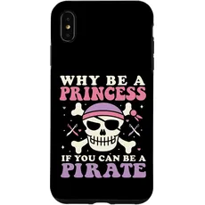 Hülle für iPhone XS Max Warum eine Prinzessin sein, wenn Sie ein Piratenprinzessin Pirat sein können