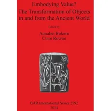 Embodying Value? The Transformation of Objects in and from the Ancient World