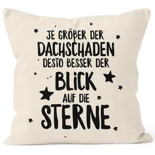 MoonWorks Kissen-Bezug Spruch Je größer der Dachschaden desto Besser der Blick auf die Sterne Kissen-Hülle Deko-Kissen Baumwolle Natur 40cm x 40cm
